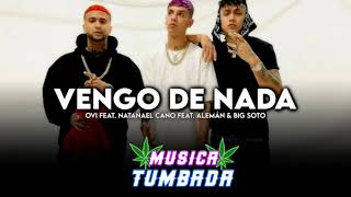 Ovi x Natanael Cano x Aleman x Big Soto - Vengo De Nada