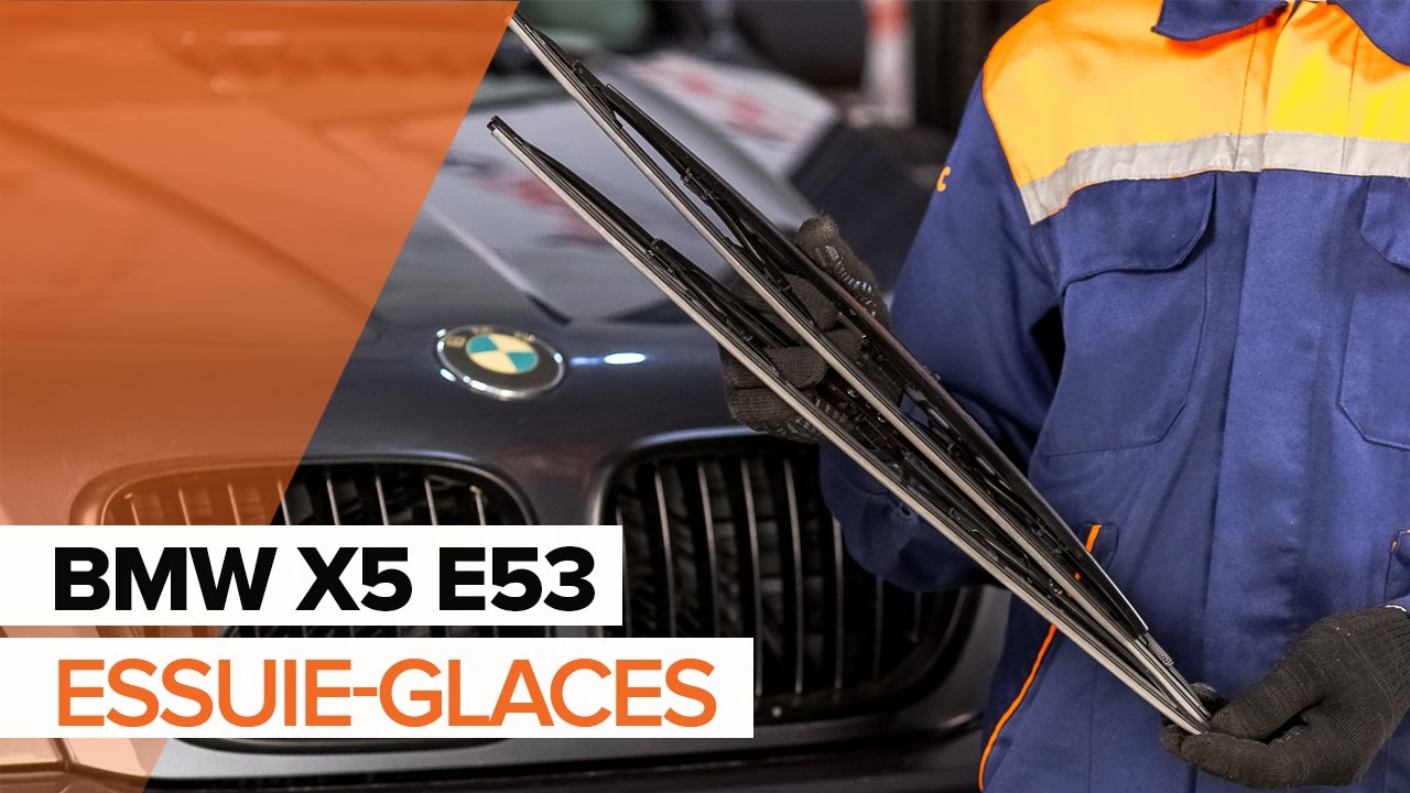 Comment changer : essuie-glaces avant sur BMW X5 E53 - Guide de remplacement