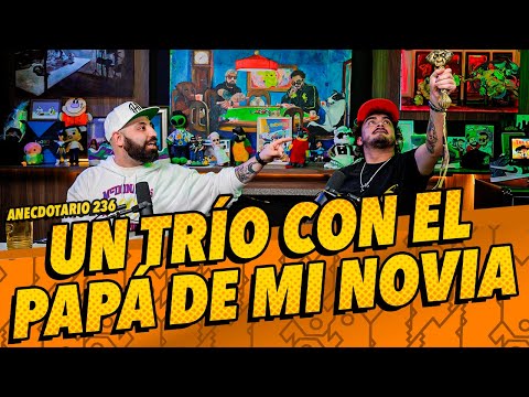 Anecdotario 236 - Un trío con el papá de mi novia