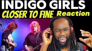 INDIGO GIRLS Closer to fine REACTION- This has to be my favourite song of theirs! First time hearing