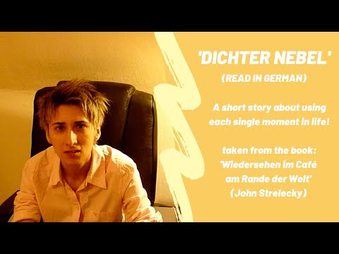 Dichter Nebel (read in German)│taken from a John Strelecky book
