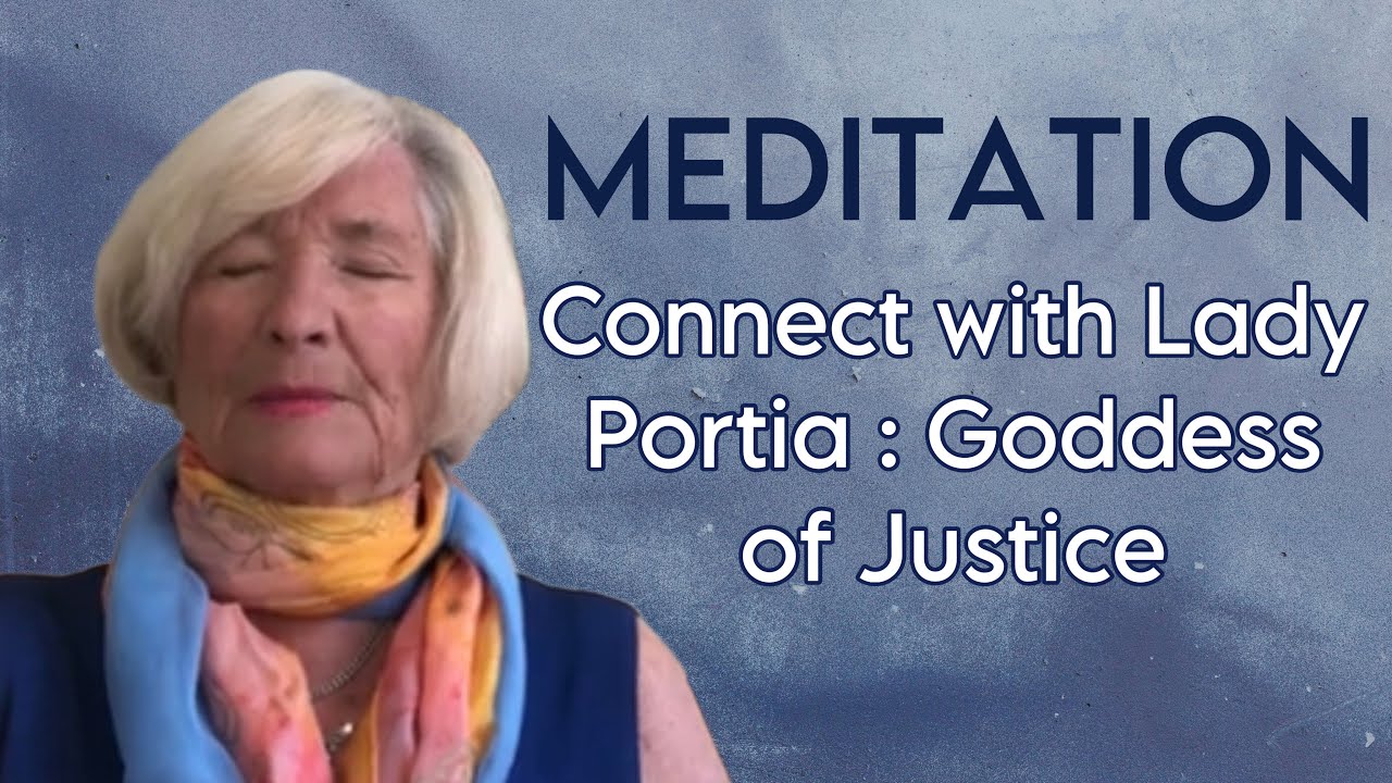 A meditation to connect with Lady Portia: Goddess of Justice A meditation to connect with Lady Portia: Goddess of Justice