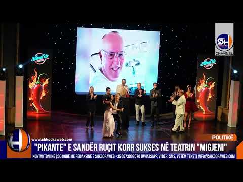 ShkodraWeb | "Mjeshtri i Madh" Sandër Ruçi korr sukses me spektaklin e tij të radhës "Pikante"