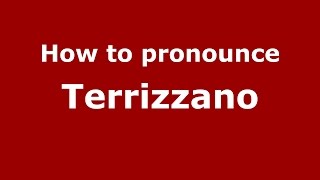 How to pronounce Terrizzano