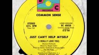 Just Can&#39;t Help Myself(I Really Love You)-Common Sense