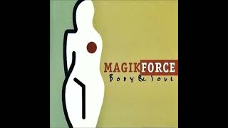 Magik Force - Body & Soul (Club Mix)