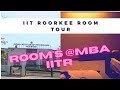 DoMS IIT Roorkee Hostel Room || MBA at IIT Roorkee || Hostel Room