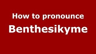 How to pronounce Benthesikyme