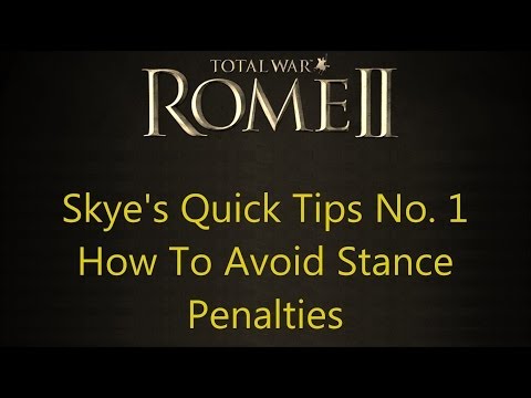 Total War: Rome 2 - Skye's Quick Tips No. 1 - How To Avoid Stance Penalties