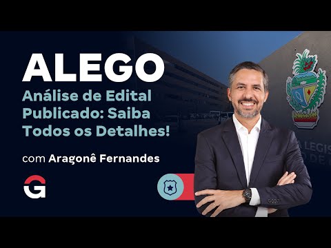 Concurso ALEGO | Análise de Edital Publicado: Saiba Todos os Detalhes!
