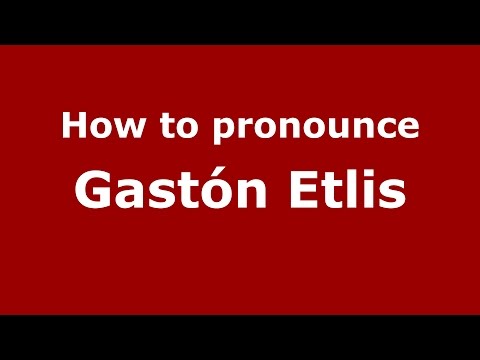 How to pronounce Gastón Etlis (Argentine Spanish/Argentina) - PronounceNames.com