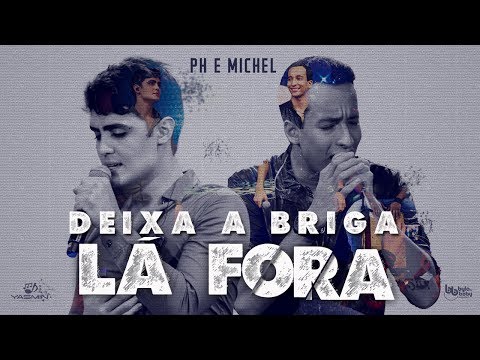 Ph e Michel - Deixa A Briga Lá Fora (DVD Nova História)