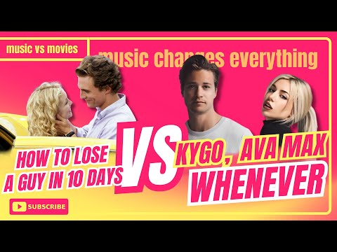 How to Lose a Guy in 10 Days vs Whenever – Kygo & Ava Max