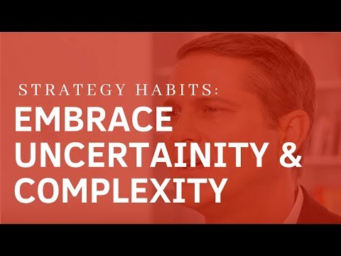 Strategy Habits: Embrace Uncertainty and Complexity