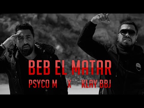 Psyco M X Klay BBJ -  Beb El Matar