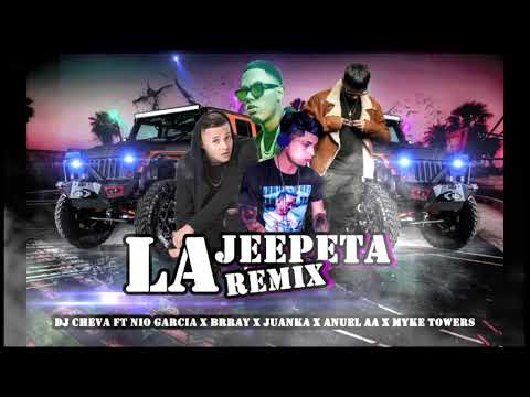 La Jeepeta Mix - Dj Cheva Ft Nio Garcia x Brray x Juanka x Anuel AA x Myke Towers - La Jeepeta Remix