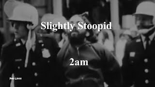 Slightly Stoopid - 2am [with lyrics]
