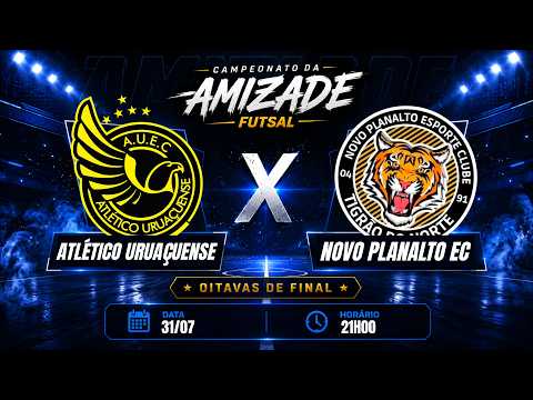 OITAVAS DE FINAL - ATLÉTICO URUAÇUENSE X NOVO PLANALTO EC - CAMPEONATO DA AMIZADE 2026