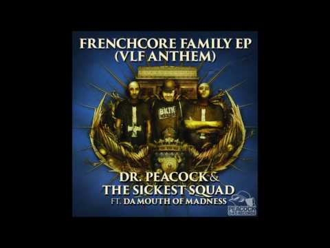 Dr. Peacock & The Sickest Squad ft. Da Mouth of Madness - Frenchcore Family EP (VLF Anthem)