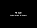 M. Belly - Let's Make A Porno 