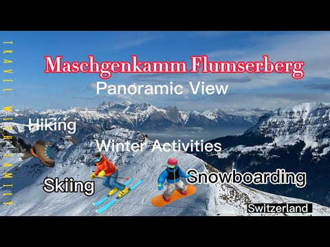 Maschgenkamm Flumserberg | Panoramic View | Winter Activities | Switzerland