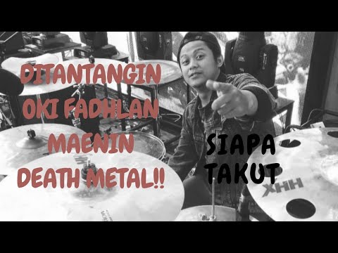 OBO DITANTANGIN OKI FADHLAN MAENIN DEATH METAL