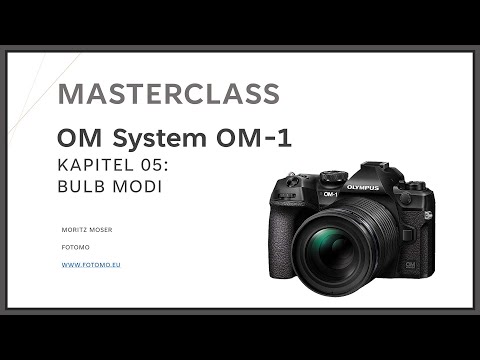 OM-1 Masterclass Kapitel 05 - Bulb Modi