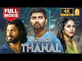 THANAL 4K Full Action Movie தணல் Atharvaa Ashwin Kakumanu Lavanya Tripathi Ayngaran