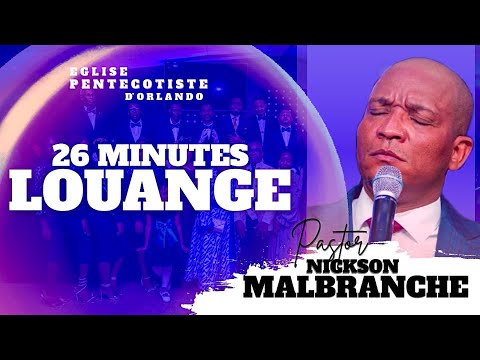 26 minutes Louange | Pastor Malbranche nickson | EGLISE PENTECOTISTE D’ORLANDO 