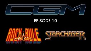 CGM - Episode 10 - Rock & Rule + StarChaser