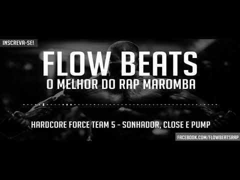 Sonhador, Pump e Close - Hardcore Force Team 5 [LANÇAMENTO RAP MAROMBA]