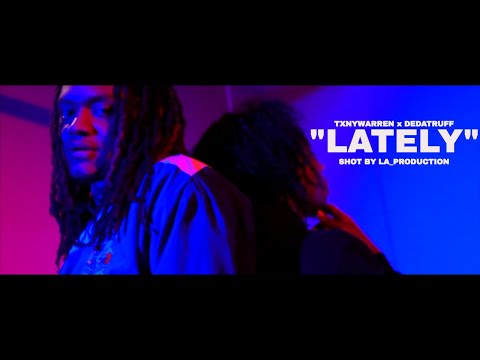 TXNYWARREN x DEDATRUFF "LATELY" (PROD BY  KID FRANKIE)Shot By LA_Production