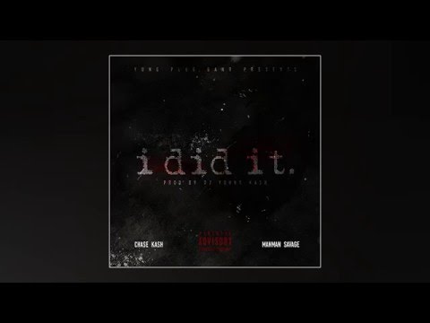 Chase Kash ft. ManMan Savage - I Did It [Prod. By DJ Young Kash]