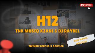 Download lagu TNK MusiQ, Zani & DJ Raybel - H12 (Twinkle Deep SA's Bootleg) mp3 Download lagu TNK MusiQ, Zani & DJ Raybel - H12 (Twinkle Deep SA's Bootleg) mp3