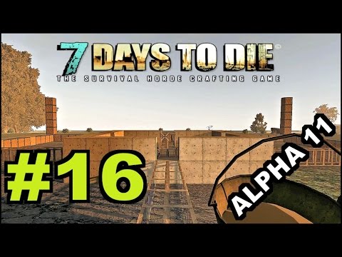 7 Days To Die Alpha 11.3 / Episode 16 / Zombie Proof Base "Footprint"