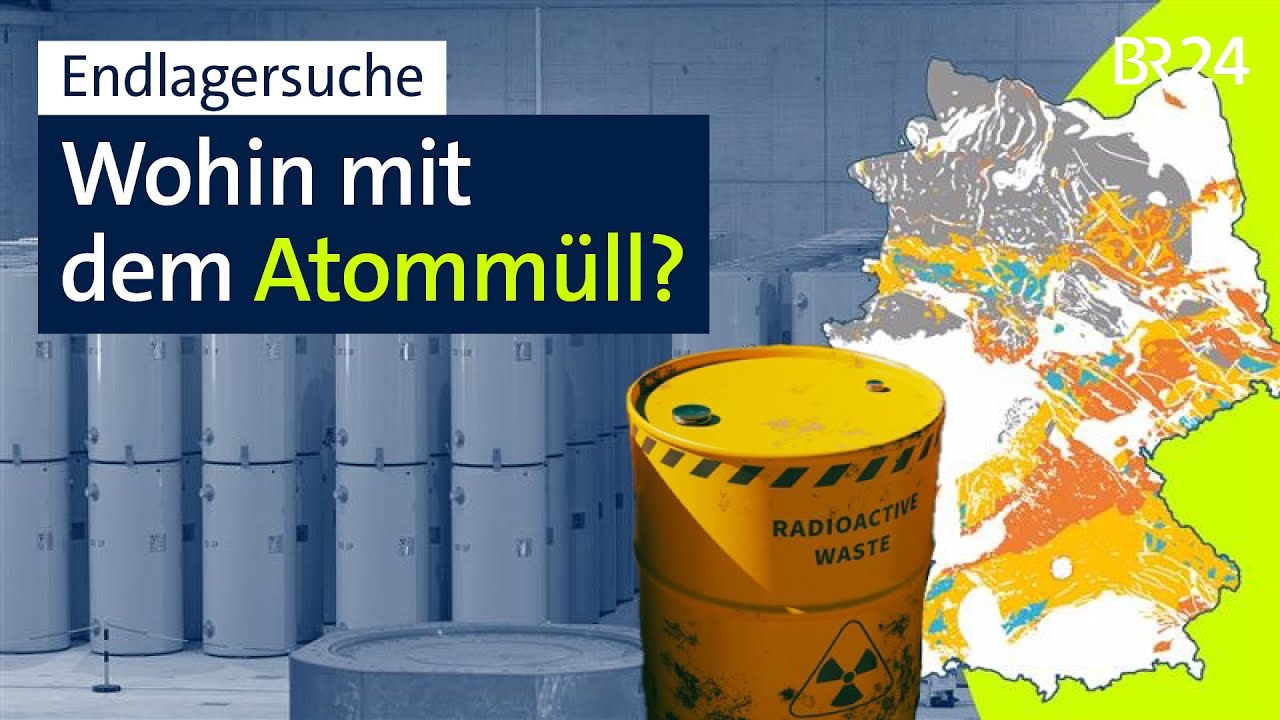 Wohin mit Atommüll? Zwischenbericht zur Suche nach Endlager | BR24