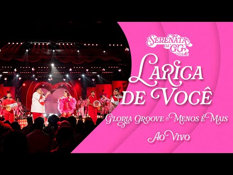Gloria Groove - Larica de Você feat. Menos é Mais - Ao Vivo