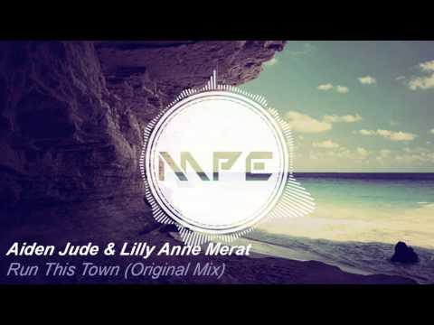 Aiden Jude & Lilly Anne Merat - Run This Town (Original Mix)
