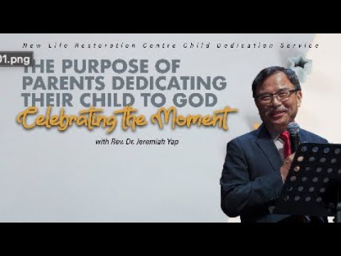 ‎20230625 The Purpose of Child Dedication - Rev Jeremiah Yap