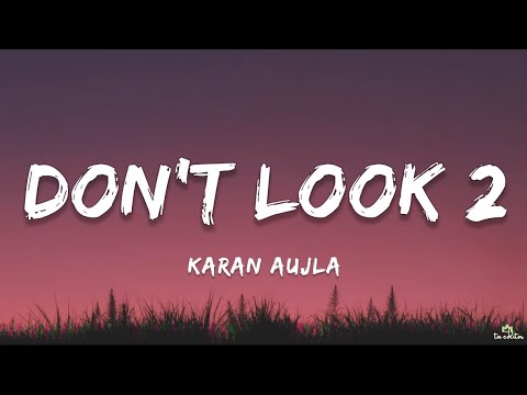 Karan Aujla - Don't Look 2 (Lyrics)