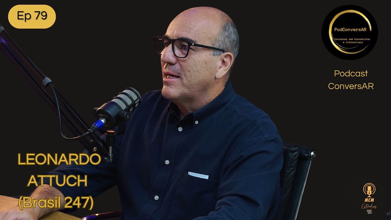 LEONARDO ATTUCH (Brasil 247) revela detalhes da briga com Leandro Demori - Podcast ConversAR - ep 79