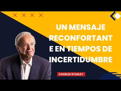 Pastor Charles Stanley 2024  Un mensaje reconfortante en tiempos de incertidumbre