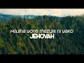 MAJINA YOTE MAZURI NI YAKO Jehovah Lyrics NIKUPE JINA GANI Dedo Dieumerci Ft Naomi Mugiraneza