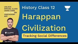 Harappan Civilisation: Tracking Social Differences | Ajay Dhayal | History | Class 12