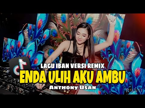 DJ ENDA ULIH AKU AMBU [Anthony Usan] LAGU IBAN VERSI REMIX TERBARU 2025 #viral