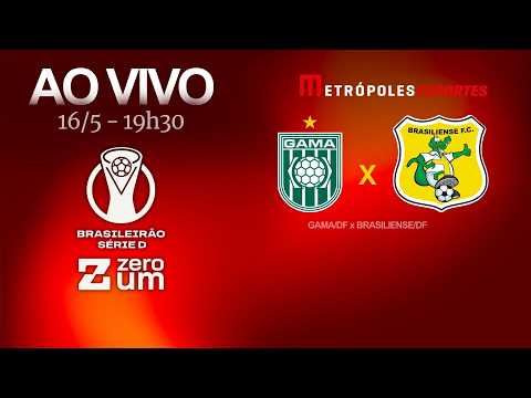 GAMA x BRASILIENSE - BRASILEIRÃO SÉRIE D 2026 - AO VIVO E COM IMAGENS - 16.05.26