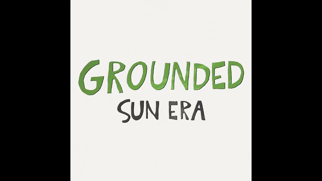 Sun Era - Grounded