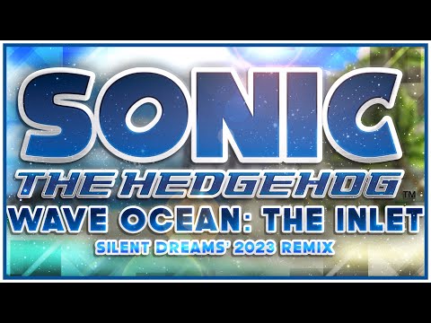 Sonic the Hedgehog (2006) - Wave Ocean: The Inlet | Silent Dreams' 2023 Remix