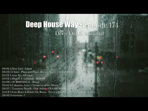 Deep House Way - Episode 174 [Deep Dub & Minimal Mix 2024]