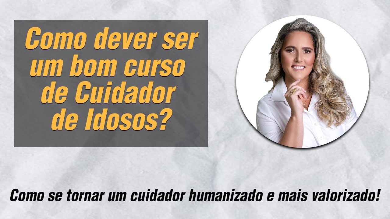 Como Deve ser um Bom Curso de Cuidador de Idosos